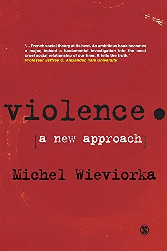 Violence : a new approach; Michel Wieviorka; 2009