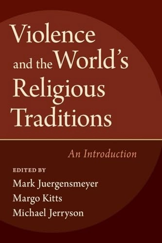 Violence and the world's religious traditions : an introduction; Mark Juergensmeyer; 2017