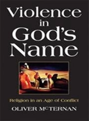 Violence in God's name : religion in an age of conflict; Oliver McTernan; 2003