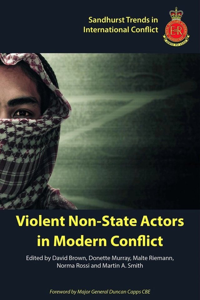 Violent non-state actors in modern conflict; David Brown, Donette Murray, Malte Riemann, Norma Rossi, Martin A. Smith; 2021