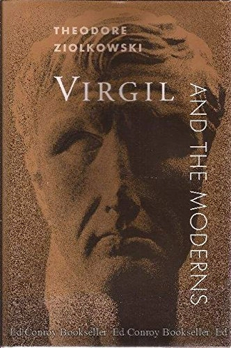 Virgil and the moderns; Theodore Ziolkowski; 1993