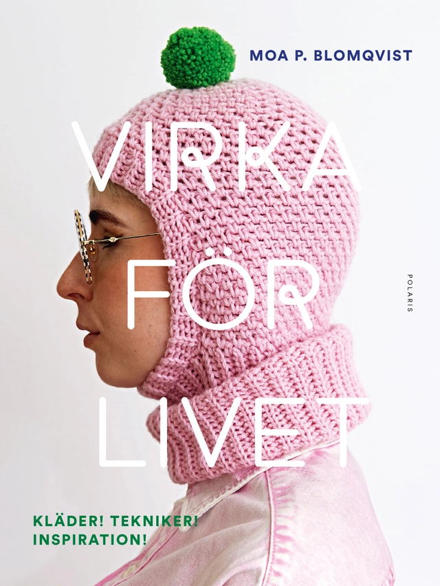 Virka för livet; Moa P. Blomqvist; 2024