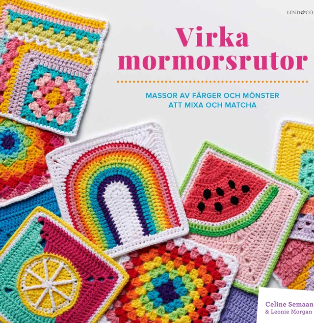 Virka mormorsrutor : massor av färger att mixa och matcha; Celine Semaan, Leonie Morgan; 2023