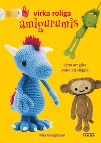 Virka roliga amigurumis; Mia Bengtsson; 2011