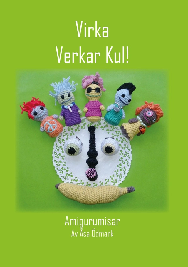 Virka verkar kul! : amigurumisar; Åsa Ödmark; 2014