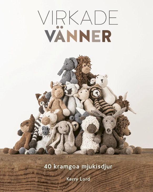 Virkade vänner : 40 kramgoa mjukisdjur; Kerry Lord; 2016