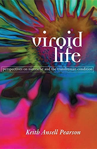 Viroid life : perspectives on Nietzsche and the transhuman condition; Keith Ansell-Pearson; 1997