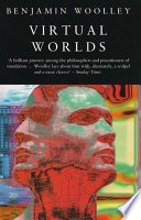Virtual Worlds : Journey in Hype and Hyperreality; Benjamin Woolley; 1993