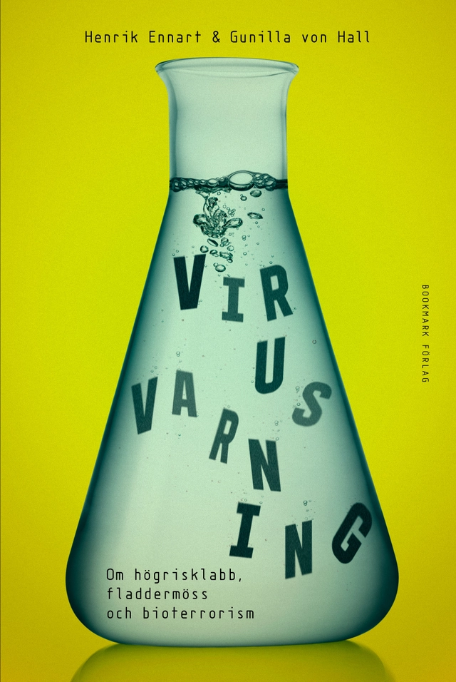 Virusvarning : om högrisklabb, fladdermöss och bioterrorism; Henrik Ennart, Gunilla von Hall; 2022