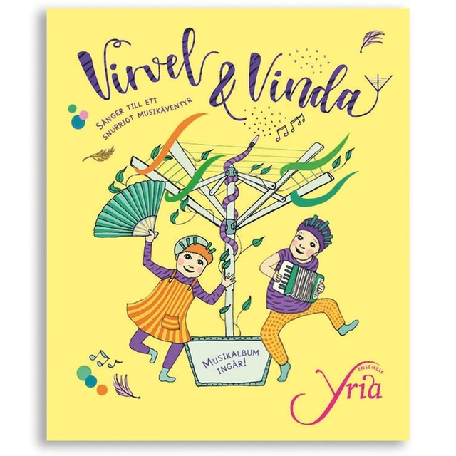 Virvel & Vinda : sånger till ett snurrigt musikäventyr; Cecilia Eurenius, Britta Forslund, Sara Ohlzon, Karin Westberg, Madeleine Wittmark; 2020