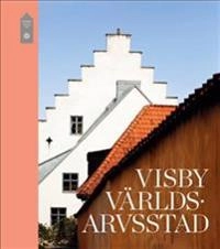 Visby Världsarvsstad; Cathrin Emdén; 2015