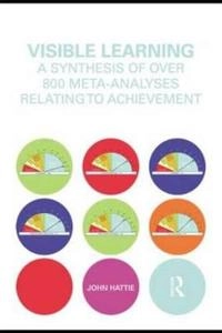 Visible learning : a synthesis of over 800 meta-analyses relating to achievement; John Hattie; 2009