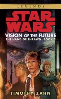 Vision of the Future: Hand of Thrawn Book 2: Vision of the F; Timothy Zahn; 1999