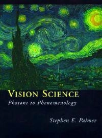 Vision science : photons to phenomenology; Stephen E. Palmer; 1999
