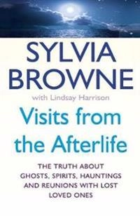 Visits From The Afterlife; Sylvia Browne, Lindsay Harrison; 2006