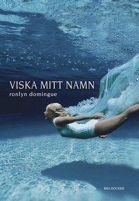 Viska mitt namn; Ronlyn Domingue; 2006