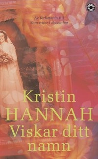 Viskar ditt namn; Kristin Hannah; 2002