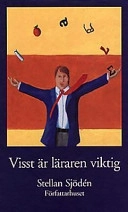 Visst är läraren viktig!; Stellan Sjödén; 1997