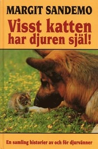 Visst katten har djuren själ! : en samling berättelser av och för djurvänner; Margit Sandemo; 1994