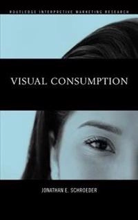 Visual consumption; Jonathan E. Schroeder; 2002
