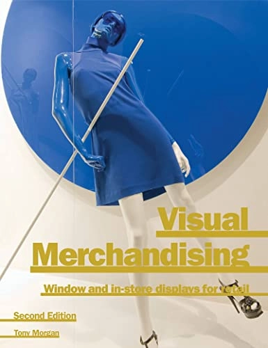 Visual merchandising : window and in-store displays for retail; Tony. Morgan; 2011