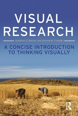 Visual research : a concise introduction to thinking visually; Jonathan S. Marion; 2013