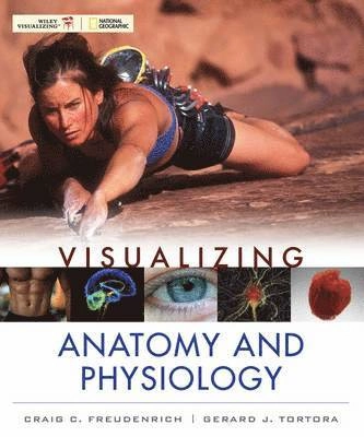 Visualizing Anatomy and Physiology; Craig Freudenrich, Gerard J. Tortora; 2011
