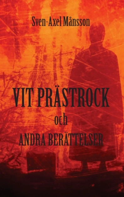 Vit prästrock och andra berättelser; Sven-Axel Månsson; 2025
