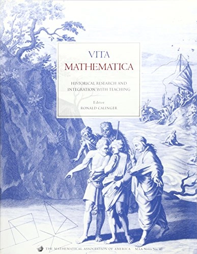 Vita Mathematica : historical research and integration with teaching; Ronald (EDT) Calinger; 1996