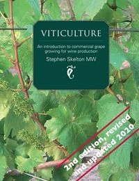 Viticulture - An Introduction to Commercial Grape Growing for Wine Production; Stephen Skelton; 2019