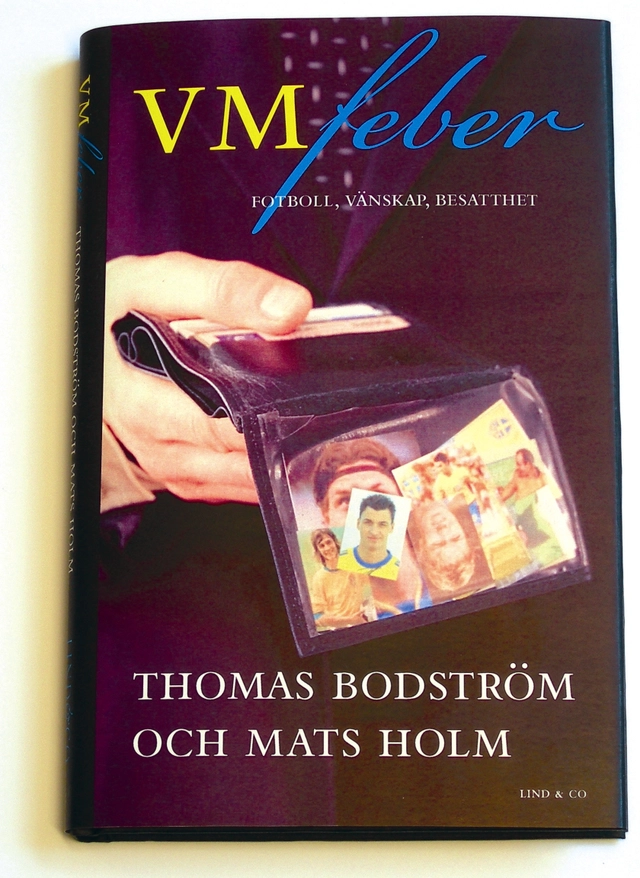 VM-feber : fotboll, vänskap, besatthet; Thomas Bodström; 2006