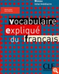 Vocabulaire explique du francais - Niveau intermediaire; Nicole Larger, Reine Mimran; 2003