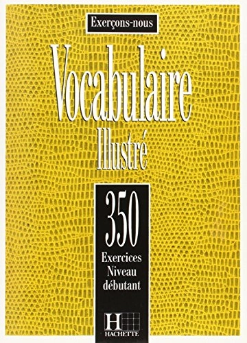 Vocabulaire illustré : 350 exercices niveau débutant; Dominique Filpa-Ekvall; 1992