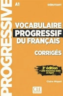 Vocabulaire progressif du francais - Niveau debutant (A1) - Corriges; Claire Miquel; 2017
