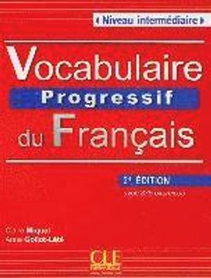 Vocabulaire progressif du français - Niveau intermédiaire (2ème édition) A2/B1. Livre avec 375 exercices + Audio-CD; 2011