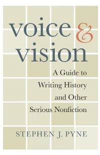 Voice and Vision; Stephen J Pyne; 2011