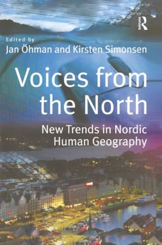 Voices from the north : new trends in Nordic human geography; Jan Öhman, Kirsten Simonsen; 2003