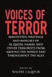 Voices of terror : manifestos, writings, and manuals of Al Qaeda, Hamas, and other terrorists from around the world and throughout the ages; Walter Laqueur; 2004
