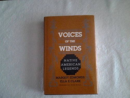 Voices of the winds : native American legends; Margot Edmonds; 1989