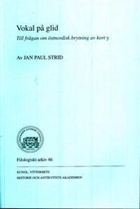 Vokal på glid : till frågan om östnordisk brytning av kort y; Jan Paul Strid; 2007