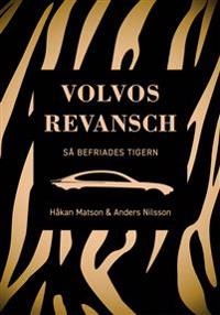 Volvos revansch : så befriades tigern; Håkan Matson, Anders Nilsson; 2019