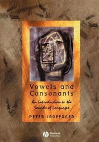 Vowels and consonants : an introduction to the sounds of languages; Peter Ladefoged; 2001