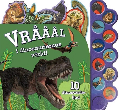 Vrååål i dinosauriernas värld!; Alf Juergensen Kraft, Marie Helleday Ekwurtzel, Big Al Gruswitz, Jon Hughes; 2016