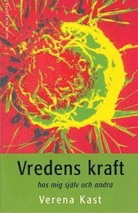 Vredens kraft : hos mig själv och andra; Verena Kast; 2002