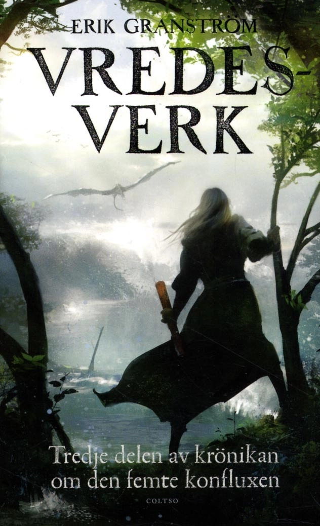 Vredesverk : tredje delen av krönikan om den femte konfluxen; Erik Granström; 2015