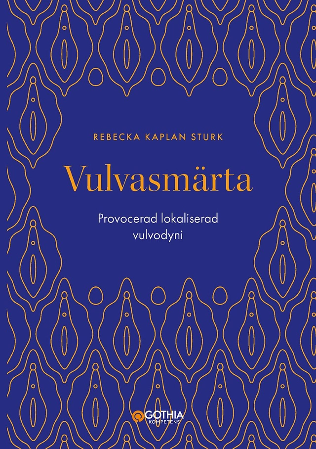 Vulvasmärta : lokaliserad provocerad vulvodyni; Rebecka Kaplan Sturk; 2022