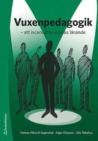 Vuxenpedagogik - att iscensätta vuxnas lärande; Ulla Tebelius, Alger Klasson, Helene Hård af Segerstad; 2007