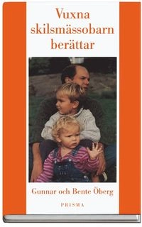 Vuxna skilsmässobarn berättar; Gunnar Öberg, Bente Öberg; 2002