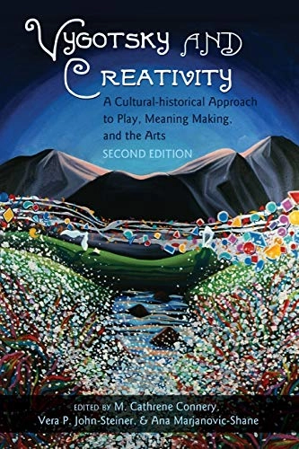 Vygotsky and creativity : a cultural-historical approach to play, meaning making, and the arts; M. Cathrene Connery, Vera John-Steiner, Ana Marjanovic-Shane; 2018