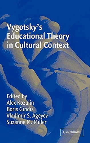 Vygotsky's educational theory in cultural context; Alex Kozulin, Boris Gindis, Vladimir S Ageyev, Suzanne M Miller; 2003
